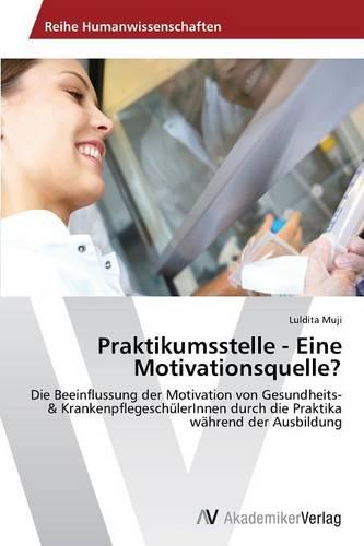 Praktikumsstelle - Eine Motivationsquelle? (Paperback)