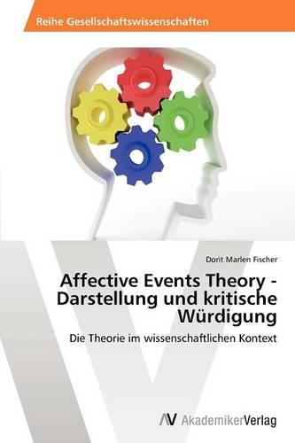 Affective Events Theory - Darstellung Und Kritische Wurdigung (Paperback)