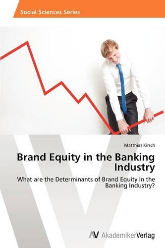 Brand Equity in the Banking Industry (Paperback)