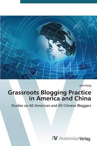 Grassroots Blogging Practice in America and China (Paperback)