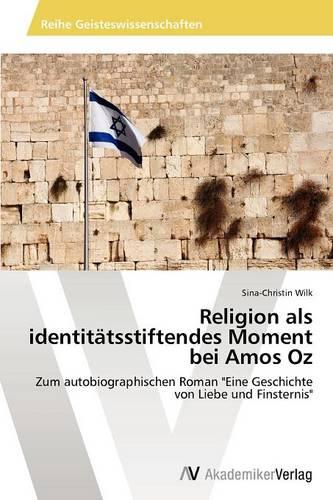 Religion ALS Identitatsstiftendes Moment Bei Amos Oz (Paperback)