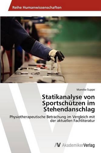 Statikanalyse Von Sportschutzen Im Stehendanschlag (Paperback)