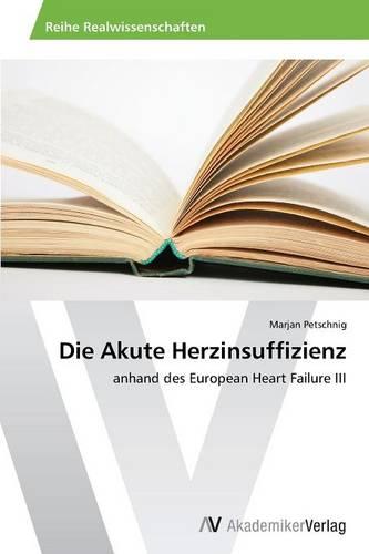 Die Akute Herzinsuffizienz (Paperback)