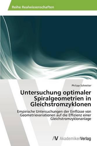 Untersuchung Optimaler Spiralgeometrien in Gleichstromzyklonen (Paperback)