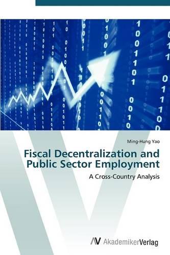 Fiscal Decentralization and Public Sector Employment (Paperback)