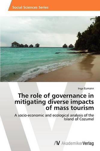 The Role of Governance in Mitigating Diverse Impacts of Mass Tourism (Paperback)