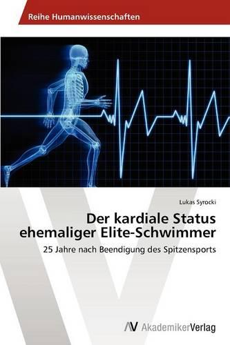 Der Kardiale Status Ehemaliger Elite-Schwimmer (Paperback)