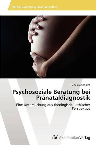 Psychosoziale Beratung Bei Pranataldiagnostik (Paperback)