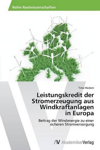 Leistungskredit Der Stromerzeugung Aus Windkraftanlagen in Europa (Paperback)