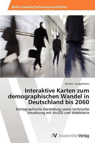 Interaktive Karten Zum Demographischen Wandel in Deutschland Bis 2060 (Paperback)