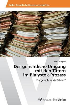 Der Gerichtliche Umgang Mit Den Tatern Im Bia Ystok-Prozess (Paperback)