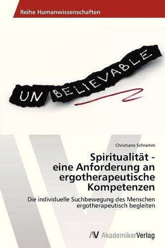 Spiritualitat - Eine Anforderung an Ergotherapeutische Kompetenzen (Paperback)