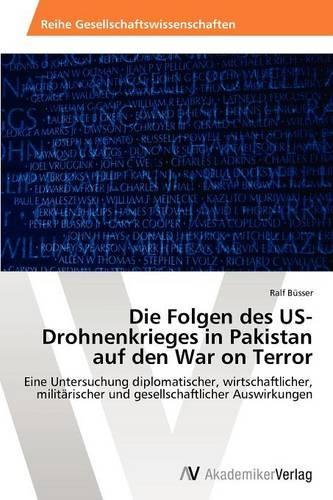 Die Folgen Des Us-Drohnenkrieges in Pakistan Auf Den War on Terror (Paperback)