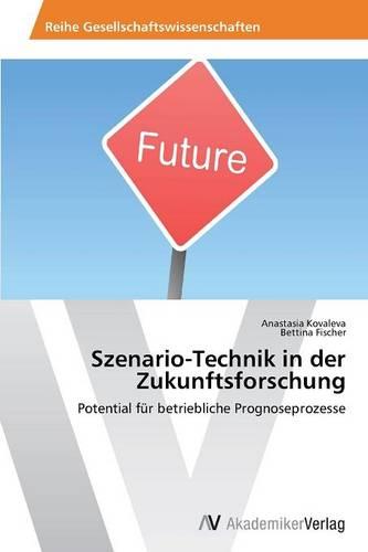 Szenario-Technik in Der Zukunftsforschung (Paperback)