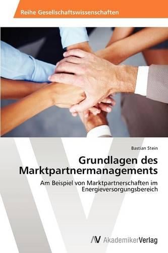 Grundlagen Des Marktpartnermanagements (Paperback)