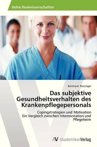 Das Subjektive Gesundheitsverhalten Des Krankenpflegepersonals (Paperback)