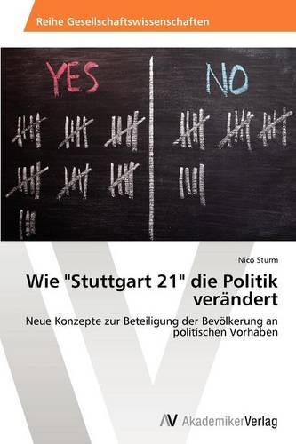 Wie Stuttgart 21 Die Politik Verandert (Paperback)