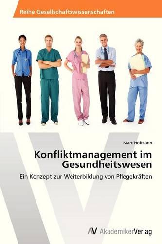 Konfliktmanagement Im Gesundheitswesen (Paperback)
