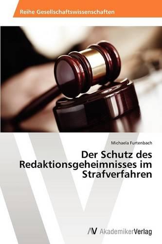 Der Schutz Des Redaktionsgeheimnisses Im Strafverfahren (Paperback)