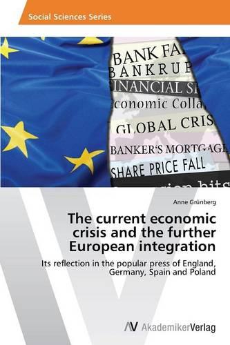 Thecurrenteconomic Crisis Andthe Further European Integration (Paperback)