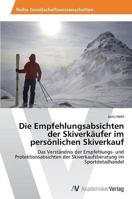 Die Empfehlungsabsichten Der Skiverkaufer Im Personlichen Skiverkauf (Paperback)