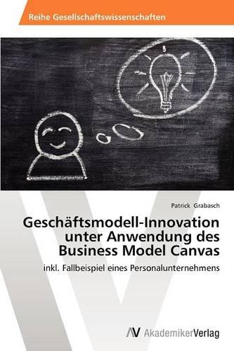 Geschaftsmodell-Innovation Unter Anwendung Des Business Model Canvas (Paperback)