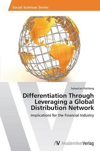 Differentiation Through Leveraging a Global Distribution Network (Paperback)