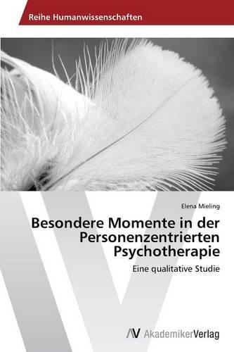 Besondere Momente in Der Personenzentrierten Psychotherapie (Paperback)