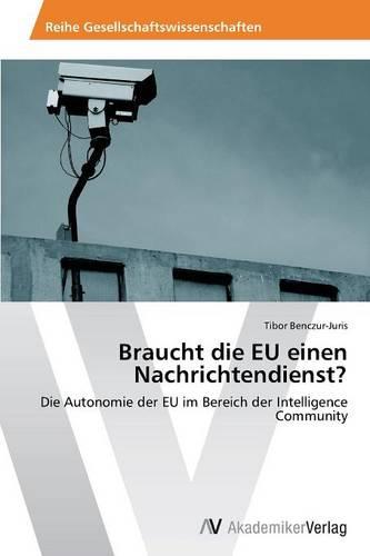 Braucht Die Eu Einen Nachrichtendienst? (Paperback)