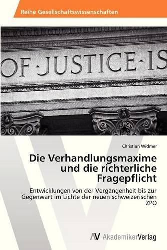 Die Verhandlungsmaxime Und Die Richterliche Fragepflicht (Paperback)