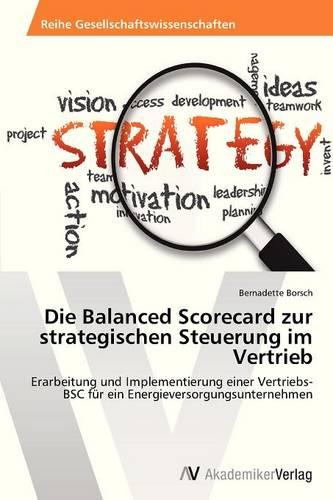 Die Balanced Scorecard Zur Strategischen Steuerung Im Vertrieb (Paperback)