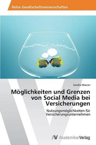 Moglichkeiten Und Grenzen Von Social Media Bei Versicherungen (Paperback)