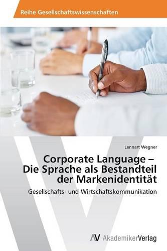 Corporate Language - Die Sprache ALS Bestandteil Der Markenidentitat (Paperback)