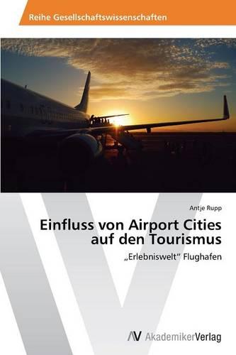 Einfluss Von Airport Cities Auf Den Tourismus (Paperback)