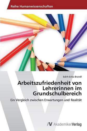 Arbeitszufriedenheit Von Lehrerinnen Im Grundschulbereich (Paperback)