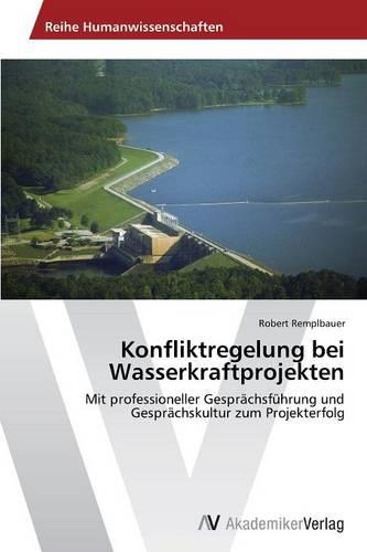 Konfliktregelung Bei Wasserkraftprojekten (Paperback)
