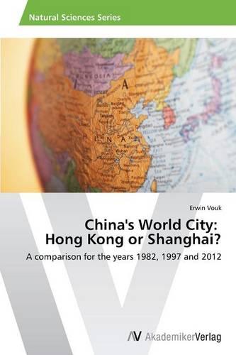 China's World City: Hong Kong or Shanghai? (Paperback)