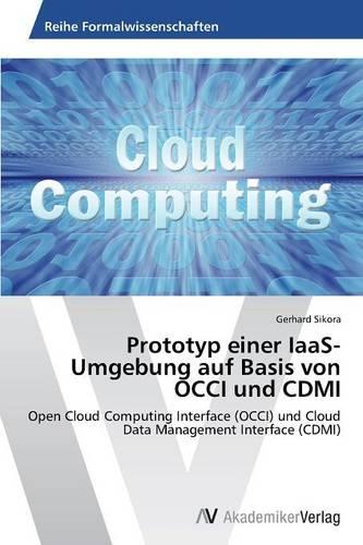 Prototyp Einer Iaas-Umgebung Auf Basis Von Occi Und CDMI (Paperback)
