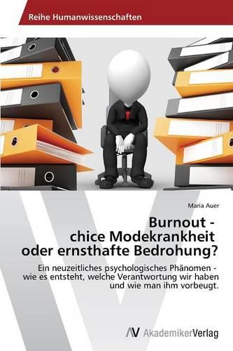 Burnout - Chice Modekrankheit Oder Ernsthafte Bedrohung? (Paperback)