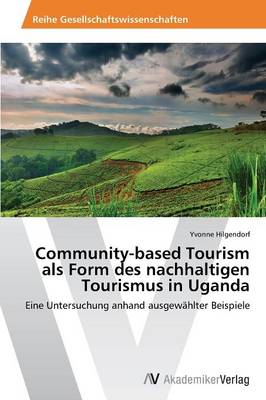 Community-Based Tourism ALS Form Des Nachhaltigen Tourismus in Uganda (Paperback)