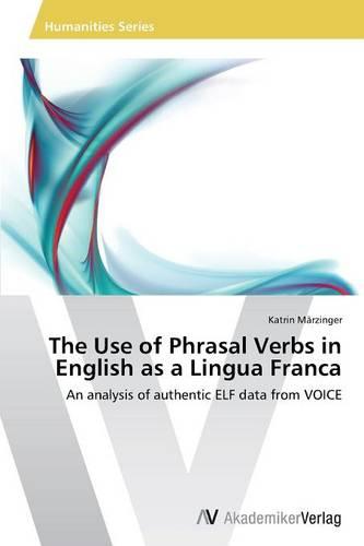 The Use of Phrasal Verbs in English as a Lingua Franca (Paperback)