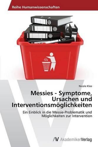Messies - Symptome, Ursachen Und Interventionsmoglichkeiten (Paperback)
