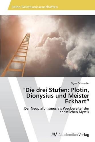 "Die Drei Stufen: Plotin, Dionysius Und Meister Eckhart" (Paperback)