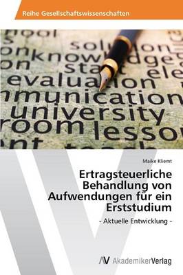 Ertragsteuerliche Behandlung Von Aufwendungen Fur Ein Erststudium (Paperback)