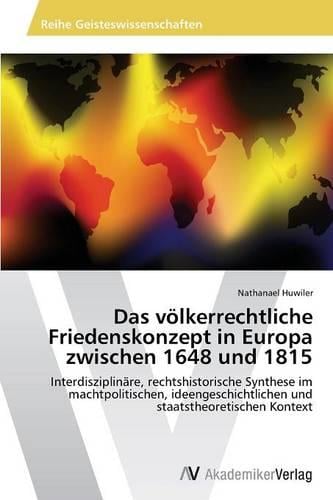 Das Volkerrechtliche Friedenskonzept in Europa Zwischen 1648 Und 1815 (Paperback)