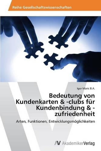 Bedeutung Von Kundenkarten & -Clubs Fur Kundenbindung & -Zufriedenheit (Paperback)