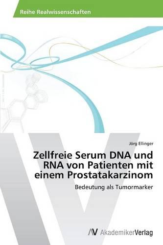 Zellfreie Serum DNA Und RNA Von Patienten Mit Einem Prostatakarzinom (Paperback)