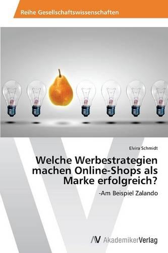 Welche Werbestrategien Machen Online-Shops ALS Marke Erfolgreich? (Paperback)
