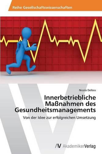 Innerbetriebliche Massnahmen Des Gesundheitsmanagements (Paperback)