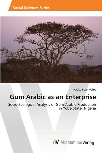 Gum Arabic as an Enterprise (Paperback)
